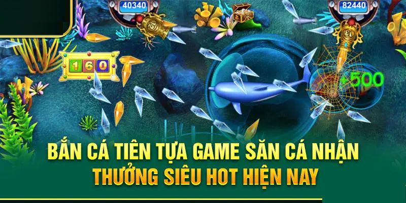 Bắn Cá Tiên - Khám Phá Đại Dương Và Nhận Thưởng Lớn 4 bi-quyet-san-ca-dinh-cao-nen-thu-nghiem