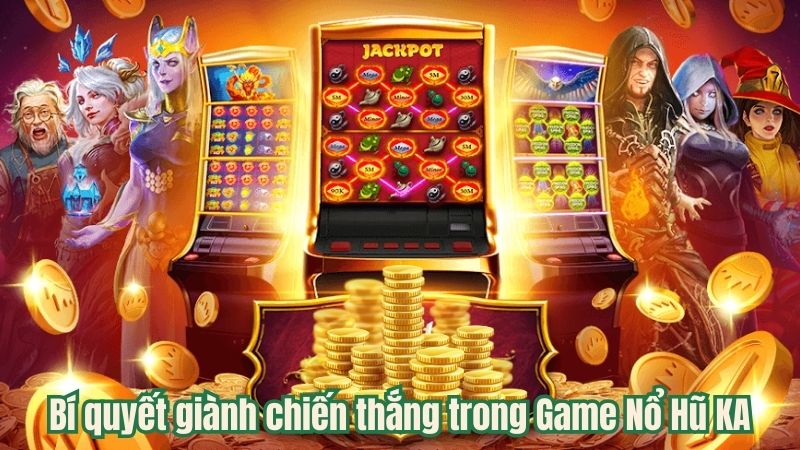 Game Nổ Hũ KA Phần Thưởng Điên Cuồng Hot Nhất Năm 2024 4 bi-quyet-chien-thang