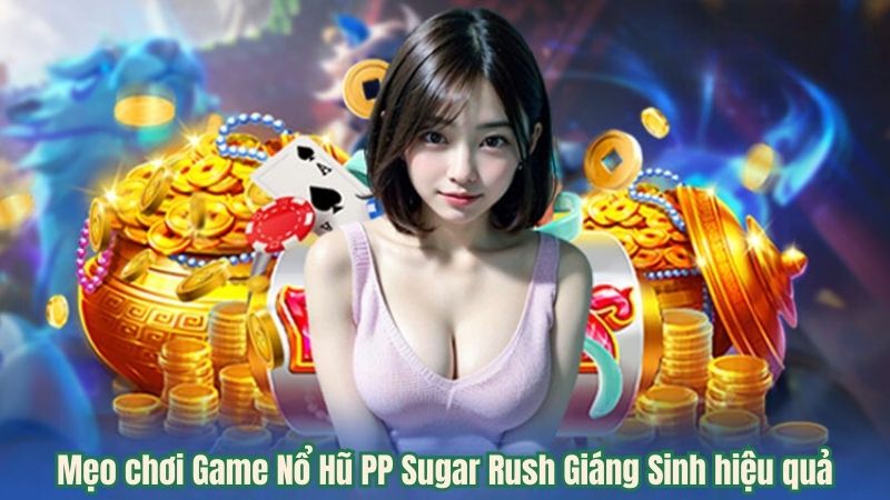 Game Nổ Hũ PP Sugar Rush Giáng Sinh - Game Slot Số 1 Hiện Nay 4 meo-choi-game-hieu-qua